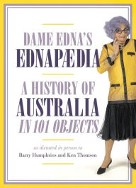 Title: Ednapedia: A History of Australia in a Hundred Objects, Author: Dame Edna Everage