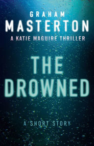 Title: The Drowned: A Katie Maguire Short Story, Author: Graham Masterton