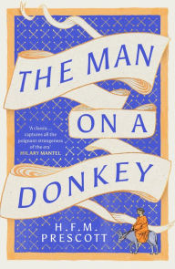 Title: The Man on a Donkey, Author: H.F.M. Prescott