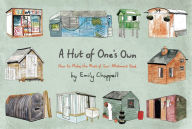 Title: A Hut of One's Own: How to Make the Most of Your Allotment Shed, Author: Emily Chappell