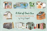 Title: A Hut of One's Own: How to Make the Most of Your Allotment Shed, Author: Emily Chappell