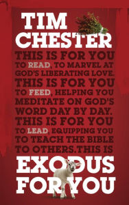 Title: Exodus For You: Thrilling you with the liberating love of God, Author: Tim Chester