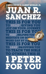 Title: 1 Peter For You: Offering real joy on our journey through this world, Author: Juan Sanchez