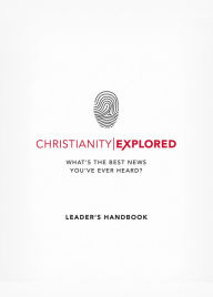 Title: Christianity Explored Leader's Handbook: What's the best news you've ever heard?, Author: Rico Tice