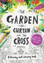 The Garden, the Curtain & the Cross Coloring & Activity Book: Coloring, puzzles, mazes and more