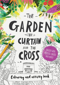 Title: The Garden, the Curtain & the Cross Coloring & Activity Book: Coloring, puzzles, mazes and more, Author: Carl Laferton