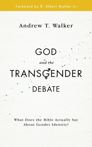 God and the Transgender Debate: What does the Bible actually say about gender identity?