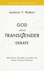 God and the Transgender Debate: What does the Bible actually say about gender identity?