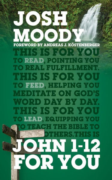 John 1-12 For You: Find deeper fulfillment as you meet the Word