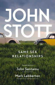 Title: Same Sex Relationships: Classic Wisdom from John Stott, Author: John Stott