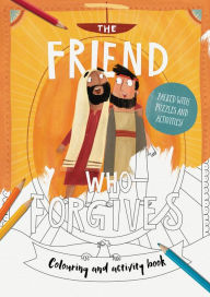 Title: The Friend Who Forgives Coloring and Activity Book: Packed with puzzles and activities, Author: Dan DeWitt