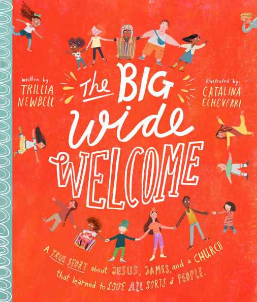 The Big Wide Welcome Storybook: A True Story About Jesus, James, and a Church That Learned to Love All Sorts of People