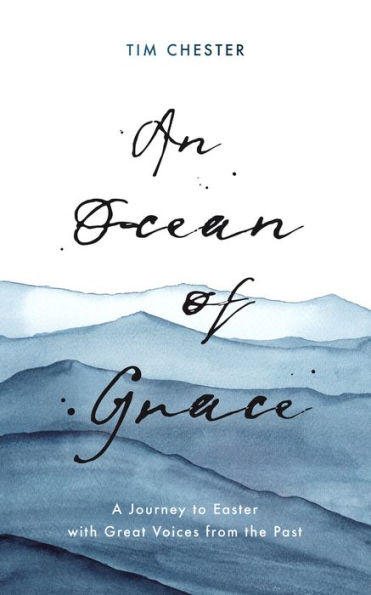 An Ocean of Grace: A Journey to Easter with Great Voices From the Past