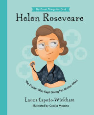 Title: Helen Roseveare: The Doctor Who Kept Going No Matter What, Author: Laura Wickham