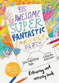 Title: The Awesome Super Fantastic Forever Party Art and Activity Book: Coloring, Puzzles, Mazes and More, Author: Joni Eareckson Tada