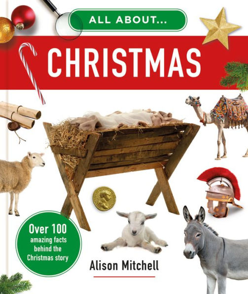 All about Christmas: Over 100 Amazing Facts behind the Christmas Story