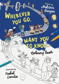 Title: Wherever You Go, I Want You To Know Coloring Book, Author: Melissa B. Kruger