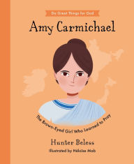 Epub ebooks download free Amy Carmichael: The Brown-Eyed Girl Who Learned to Pray 9781784988203 CHM FB2 MOBI (English literature)