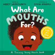 Title: What Are Mouths For? Board Book: A Lift-the-Flap Board Book, Author: Abbey Wedgeworth