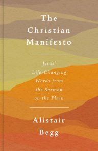 Ebooks archive free download The Christian Manifesto: Jesus' Life-Changing Words from the Sermon on the Plain