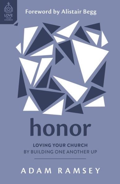 Honor: Loving Your Church by Building One Another Up