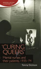 'Curing queers': Mental nurses and their patients, 1935-74