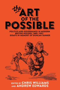 Title: The art of the possible: Politics and governance in modern British history, 1885-1997: Essays in memory of Duncan Tanner, Author: Chris Williams