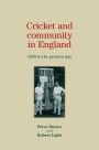 Cricket and community in England: 1800 to the present day
