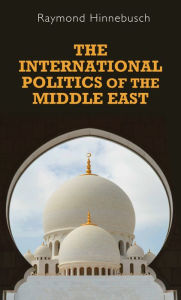 Title: The international politics of the Middle East: Second edition, Author: Raymond Hinnebusch