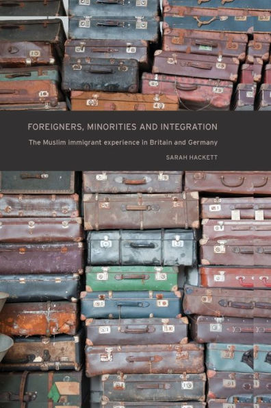 Foreigners, minorities and integration: The Muslim immigrant experience Britain Germany