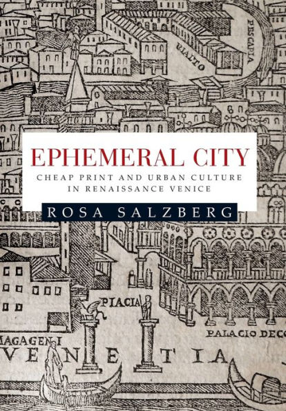 Ephemeral city: Cheap print and urban culture Renaissance Venice