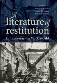 Title: A literature of restitution: Critical essays on W. G. Sebald, Author: Jeannette Baxter