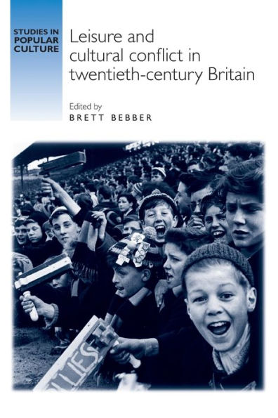 Leisure and cultural conflict twentieth-century Britain