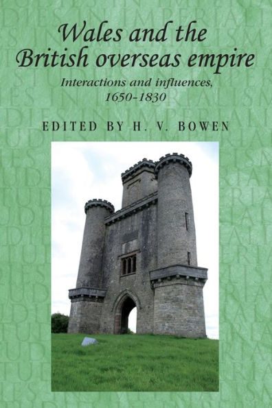 Wales and the British overseas empire: Interactions and influences, 1650-1830