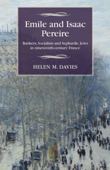Emile and Isaac Pereire: Bankers, Socialists Sephardic Jews nineteenth-century France