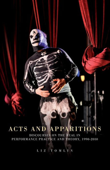 Acts and apparitions: Discourses on the real performance practice theory, 1990-2010