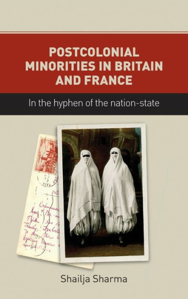 Postcolonial minorities in Britain and France: In the hyphen of the nation-state