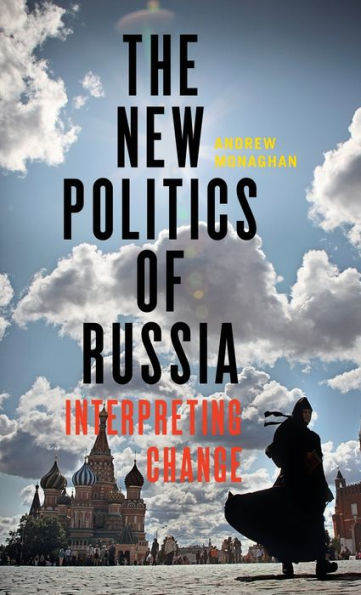 The new politics of Russia: Interpreting change