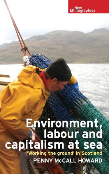 Environment, labour and capitalism at sea: 'Working the ground' in Scotland