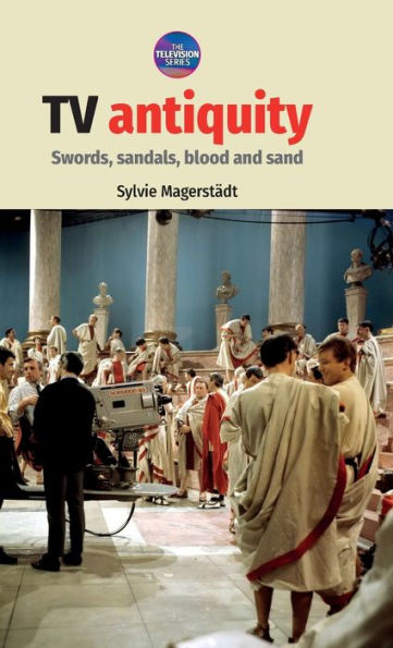 TV antiquity: Swords, sandals, blood and sand