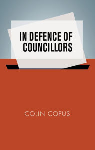 Title: In defence of councillors, Author: Colin Copus