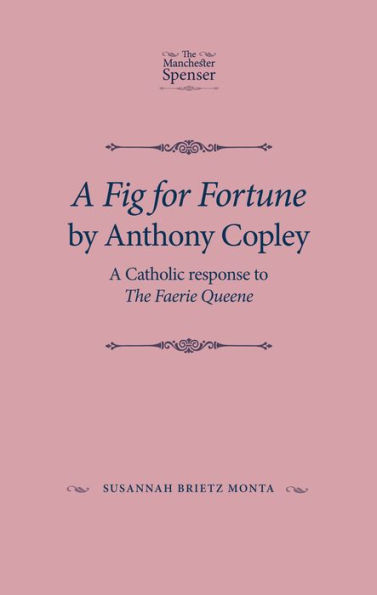 A Fig for Fortune by Anthony Copley: A Catholic response to The Faerie Queene