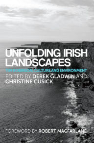 Title: Unfolding Irish landscapes: Tim Robinson, culture and environment, Author: Rev. Jeffrey Amare