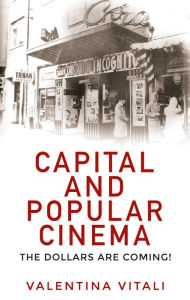 Title: Capital and popular cinema: The dollars are coming!, Author: Valentina Vitali