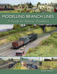 Title: Modelling Branch Lines: A Guide for Railway Modellers, Author: David Wright