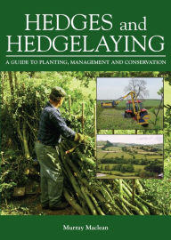 Title: Hedges and Hedgelaying: A Guide to Planting, Management and Conservation, Author: Murray Maclean