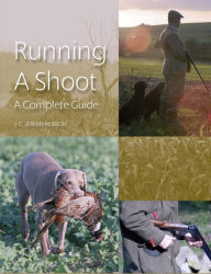 Title: Running a Shoot: A Complete Guide, Author: J C Jeremy Hobson