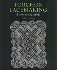 Title: Torchon Lacemaking: A step-by-step guide, Author: Jan Tregidgo