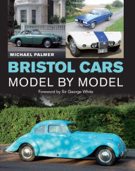 Title: Bristol Cars Model by Model, Author: Michael Palmer