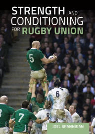 Title: Strength and Conditioning for Rugby Union, Author: Joel Brannigan